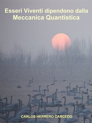 cover image of Esseri Viventi Dipendono Dalla Meccanica Quantistica